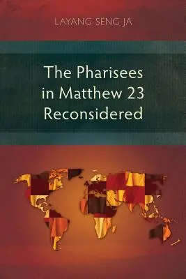 Les pharisiens de Matthieu 23 reconsidérés - The Pharisees in Matthew 23 Reconsidered