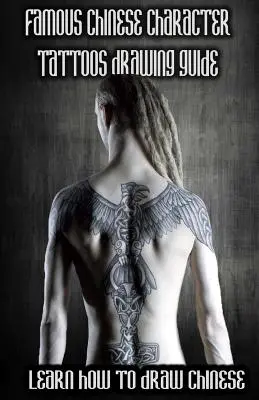 Guide de dessin de caractères chinois célèbres : Apprendre à dessiner des tatouages de caractères chinois - Famous Chinese Character Tattoos Drawing Guide: Learn How to Draw Chinese Character Tattoos
