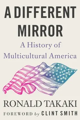 Un miroir différent : Une histoire de l'Amérique multiculturelle - A Different Mirror: A History of Multicultural America