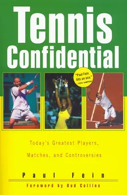 Tennis Confidential : Les plus grands joueurs, matchs et controverses d'aujourd'hui - Tennis Confidential: Today's Greatest Players, Matches, and Controversies