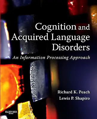 Cognition et troubles acquis du langage : Une approche du traitement de l'information - Cognition and Acquired Language Disorders: An Information Processing Approach