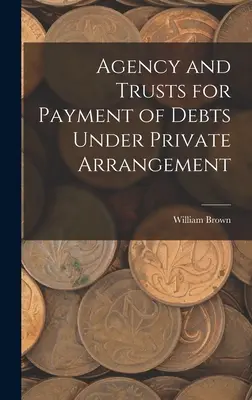 Agence et fiducie pour le paiement des dettes dans le cadre d'un arrangement privé - Agency and Trusts for Payment of Debts Under Private Arrangement