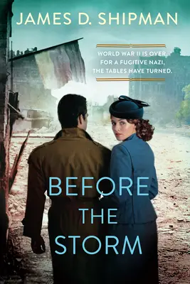 Avant la tempête : Un roman historique palpitant sur la vie réelle des chasseurs de nazis - Before the Storm: A Thrilling Historical Novel of Real Life Nazi Hunters