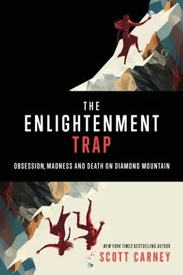 Le piège des Lumières : Obsession, folie et mort sur la montagne du Diamant - The Enlightenment Trap: Obsession, Madness and Death on Diamond Mountain