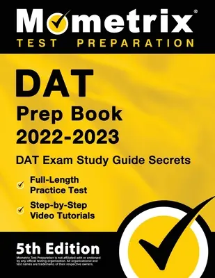 DAT Prep Book 2022-2023 - DAT Exam Study Guide Secrets, Full-Length Practice Test, Step-By-Step Video Tutorials : [5ème édition] - DAT Prep Book 2022-2023 - DAT Exam Study Guide Secrets, Full-Length Practice Test, Step-By-Step Video Tutorials: [5th Edition]