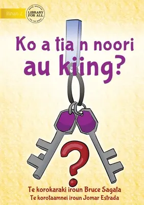 Avez-vous vu mes clés ? - Ko a tia n noori au kiing (Te Kiribati) - Have You Seen My Keys? - Ko a tia n noori au kiing? (Te Kiribati)