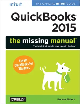 QuickBooks 2015 : Le manuel manquant : Le guide officiel d'Intuit pour QuickBooks 2015 - QuickBooks 2015: The Missing Manual: The Official Intuit Guide to QuickBooks 2015