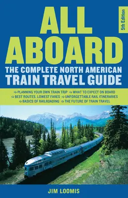 Tout le monde à bord : Le guide complet des voyages en train en Amérique du Nord - All Aboard: The Complete North American Train Travel Guide