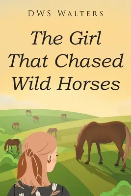 La fille qui chassait les chevaux sauvages - The Girl That Chased Wild Horses