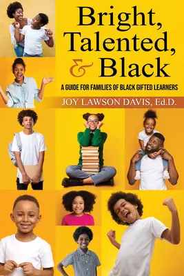 Bright, Talented, & Black : Un guide pour les familles d'élèves noirs doués - Bright, Talented, & Black: A Guide for Families of Black Gifted Learners