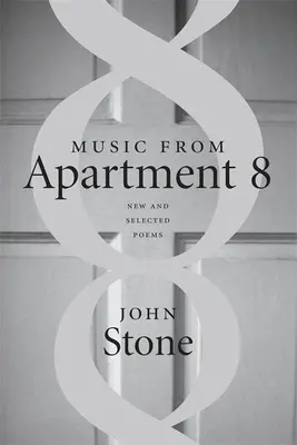 Musique de l'appartement 8 : poèmes nouveaux et choisis - Music from Apartment 8: New and Selected Poems