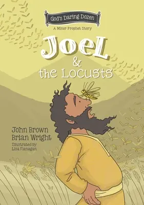 Joël et les sauterelles : Les petits prophètes, livre 7 - Joel and the Locusts: The Minor Prophets, Book 7