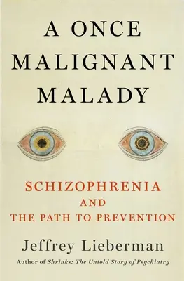 Maladie de l'esprit : la schizophrénie et la voie de la prévention - Malady of the Mind: Schizophrenia and the Path to Prevention