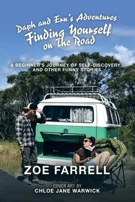 Les aventures de Daph et Ern Se trouver sur la route : Le voyage d'un débutant à la découverte de soi... et autres histoires drôles. - Daph and Ern's Adventures Finding Yourself on the Road: A Beginner's Journey of Self-Discovery... and Other Funny Stories.