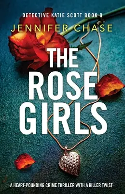 Les filles de la rose : Un thriller policier palpitant avec un rebondissement mortel - The Rose Girls: A heart-pounding crime thriller with a killer twist