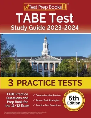 Guide d'étude du test TABE 2023-2024 : Questions pratiques du TABE et livre de préparation pour l'examen 11/12 [5ème édition]. - TABE Test Study Guide 2023-2024: TABE Practice Questions and Prep Book for the 11/12 Exam [5th Edition]