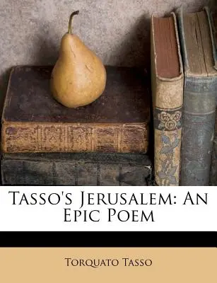La Jérusalem de Tasso : Un poème épique - Tasso's Jerusalem: An Epic Poem