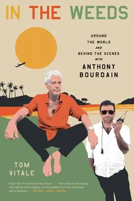 Dans les mauvaises herbes : Autour du monde et dans les coulisses avec Anthony Bourdain - In the Weeds: Around the World and Behind the Scenes with Anthony Bourdain