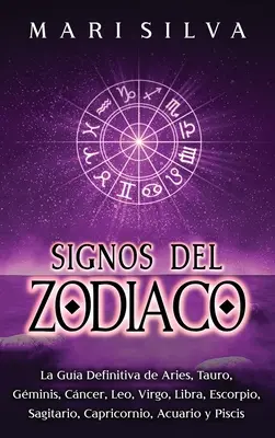 Signos del Zodiaco : La gua definitiva de Aries, Tauro, Gminis, Cncer, Leo, Virgo, Libra, Escorpio, Sagitario, Capricornio, Acuario y Pi - Signos del Zodiaco: La gua definitiva de Aries, Tauro, Gminis, Cncer, Leo, Virgo, Libra, Escorpio, Sagitario, Capricornio, Acuario y Pi