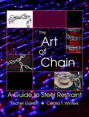 L'art de la chaîne : L'art de la chaîne : un guide de la contention en acier - The Art of Chain: A Guide to Steel Restraint