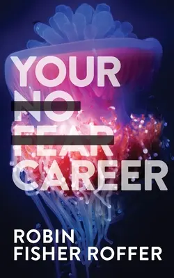 Votre carrière sans peur - Your No Fear Career