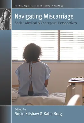 Naviguer dans la fausse couche : Perspectives sociales, médicales et conceptuelles - Navigating Miscarriage: Social, Medical and Conceptual Perspectives