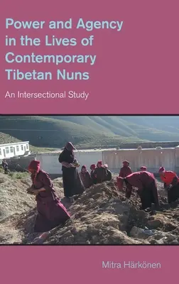 Pouvoir et agence dans la vie des nonnes tibétaines contemporaines : Une étude intersectionnelle - Power and Agency in the Lives of Contemporary Tibetan Nuns: An Intersectional Study