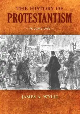 L'histoire du protestantisme : Premier volume - The History of Protestantism: Volume One