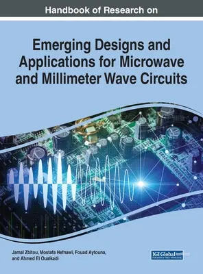 Manuel de recherche sur les conceptions et applications émergentes pour les circuits micro-ondes et ondes millimétriques - Handbook of Research on Emerging Designs and Applications for Microwave and Millimeter Wave Circuits