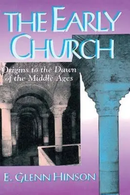 L'Église primitive : Des origines à l'aube du Moyen Âge - The Early Church: Origins to the Dawn of the Middle Ages
