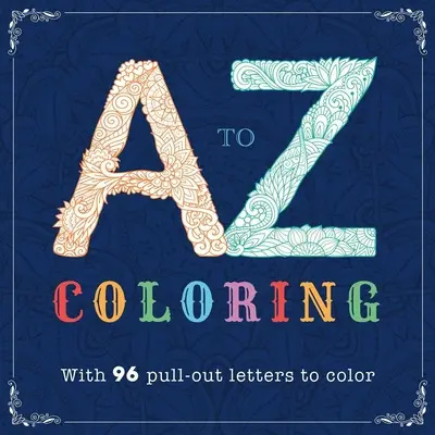 Coloriage de A à Z : Livre de coloriage pour adultes - A-Z Coloring: Adult Coloring Book