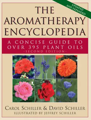 L'encyclopédie de l'aromathérapie : Un guide concis de plus de 395 huiles végétales [2ème édition] - The Aromatherapy Encyclopedia: A Concise Guide to Over 395 Plant Oils [2nd Edition]