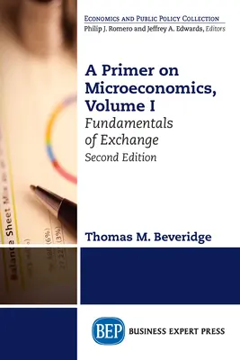 Précis de microéconomie, deuxième édition, volume I : Principes fondamentaux de l'échange - A Primer on Microeconomics, Second Edition, Volume I: Fundamentals of Exchange