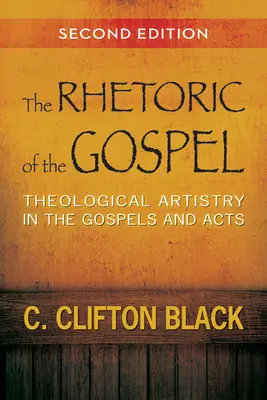 La rhétorique de l'Évangile : L'art théologique dans les Évangiles et les Actes des Apôtres - The Rhetoric of the Gospel: Theological Artistry in the Gospels and Acts
