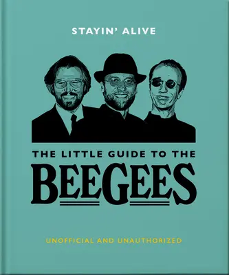 Stayin' Alive : Le Petit Guide des Bee Gees - Stayin' Alive: The Little Guide to the Bee Gees