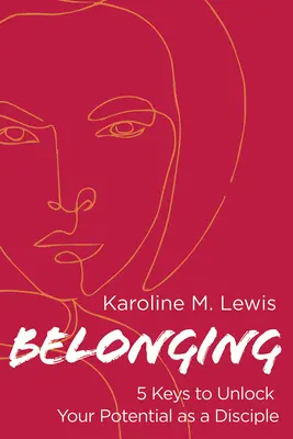 Appartenir : 5 clés pour libérer votre potentiel en tant que disciple - Belonging: 5 Keys to Unlock Your Potential as a Disciple