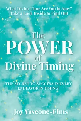 Le pouvoir de la synchronisation divine : Le secret de la réussite dans tous les domaines : le timing - The Power of Divine Timing: The Secret to Success in Every Endeavor Is Timing