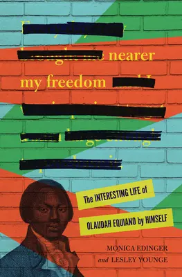 Plus près de ma liberté : La vie intéressante d'Olaudah Equiano par lui-même - Nearer My Freedom: The Interesting Life of Olaudah Equiano by Himself