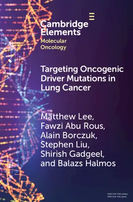 Cibler les mutations conductrices oncogènes dans le cancer du poumon - Targeting Oncogenic Driver Mutations in Lung Cancer