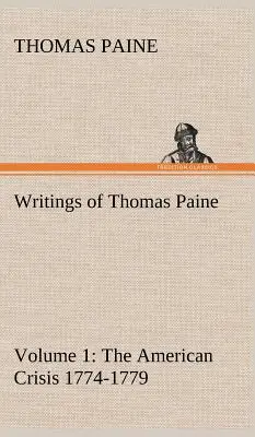 Écrits de Thomas Paine - Volume 1 (1774-1779) : la crise américaine - Writings of Thomas Paine - Volume 1 (1774-1779): the American Crisis