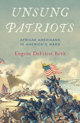 Patriotes méconnus : Les Afro-Américains dans les guerres américaines - Unsung Patriots: African Americans in America's Wars