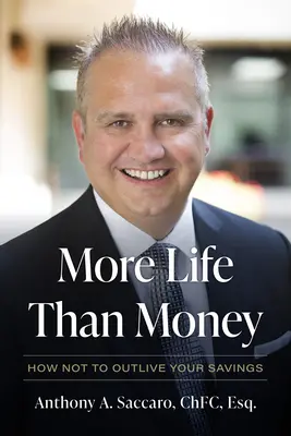 Plus de vie que d'argent : Comment ne pas survivre à vos économies - More Life Than Money: How Not to Outlive Your Savings