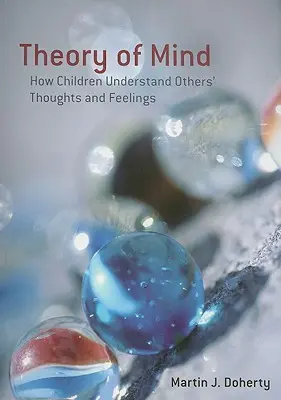 La théorie de l'esprit : comment les enfants comprennent les pensées et les sentiments des autres - Theory of Mind: How Children Understand Others' Thoughts and Feelings