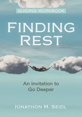Trouver le repos Cahier d'exercices d'accompagnement : Une invitation à aller plus loin - Finding Rest Guiding Workbook: An Invitation to Go Deeper