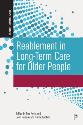La réadaptation dans les soins de longue durée pour les personnes âgées : Perspectives internationales et orientations futures - Reablement in Long-Term Care for Older People: International Perspectives and Future Directions