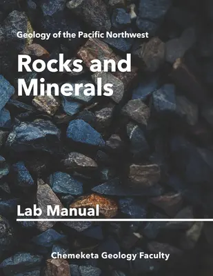 Roches et minéraux : Manuel de laboratoire de géologie - Rocks and Minerals: Geology Lab Manual