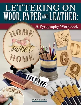 Lettering on Wood, Paper, and Leather : Un manuel de pyrogravure - Lettering on Wood, Paper, and Leather: A Pyrography Workbook