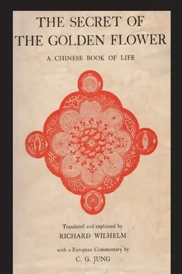 Le secret de la fleur d'or : Un livre de vie chinois - The Secret of the Golden Flower: A Chinese Book of Life