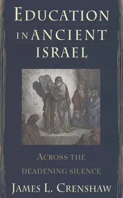 L'éducation dans l'ancien Israël : A travers le silence qui tue - Education in Ancient Israel: Across the Deadening Silence