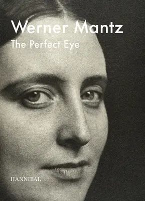 Werner Mantz : L'œil parfait - Werner Mantz: The Perfect Eye